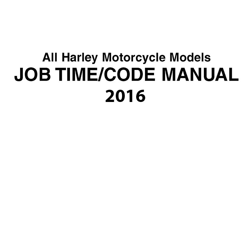 Cover of 'All Harley Motorcycle Models Job Time/Code Manual 2016' on a white background